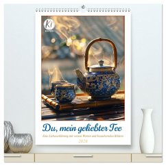 Cover Du, mein geliebter Tee (hochwertiger Premium Wandkalender 2026 DIN A2 hoch), Kunstdruck in Hochglanz
