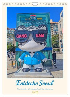 Entdecke Seoul (Wandkalender 2026 DIN A4 hoch), CALVENDO Monatskalender Entdecke Seoul (Wandkalender 2026 DIN A4 hoch), CALVENDO Monatskalender