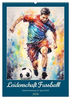 Leidenschaft Fussball. Stadionstimmung im Aquarellstil (Wandkalender 2026 DIN A2 hoch), CALVENDO Monatskalender