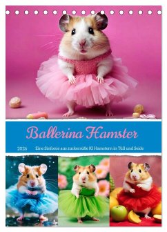 Cover Ballerina Hamster - Eine Sinfonie aus zuckersüße KI Hamstern in Tüll und Seide (Tischkalender 2026 DIN A5 hoch), CALVENDO Monatskalender