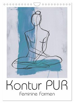 Kontur PUR - Feminine Formen (Wandkalender 2026 DIN A4 hoch), CALVENDO Monatskalender Kontur PUR - Feminine Formen (Wandkalender 2026 DIN A4 hoch), CALVENDO Monatskalender