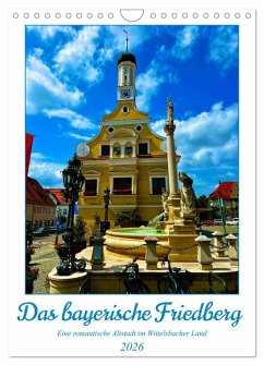 Das bayerische Friedberg (Wandkalender 2026 DIN A4 hoch), CALVENDO Monatskalender Das bayerische Friedberg (Wandkalender 2026 DIN A4 hoch), CALVENDO Monatskalender