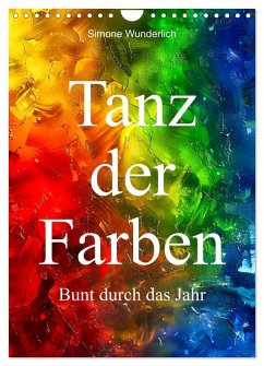 Tanz der Farben - Bunt durch das Jahr (Wandkalender 2026 DIN A4 hoch), CALVENDO Monatskalender Tanz der Farben - Bunt durch das Jahr (Wandkalender 2026 DIN A4 hoch), CALVENDO Monatskalender