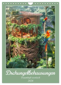 Dschungelbehausungen - Traumhaft exotisch (Wandkalender 2026 DIN A4 hoch), CALVENDO Monatskalender