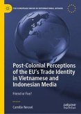Post-Colonial Perceptions of the EU's Trade Identity in Vietnamese and Indonesian Media Post-Colonial Perceptions of the EU's Trade Identity in Vietnamese and Indonesian Media