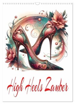 High Heels Zauber (Wandkalender 2026 DIN A3 hoch), CALVENDO Monatskalender High Heels Zauber (Wandkalender 2026 DIN A3 hoch), CALVENDO Monatskalender