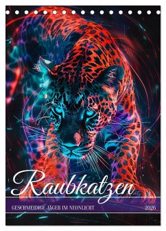 Cover Raubkatzen - Geschmeidige Jäger im Neonlicht (Tischkalender 2026 DIN A5 hoch), CALVENDO Monatskalender