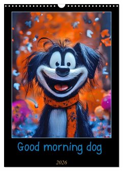 Cover Good morning dog (Wandkalender 2026 DIN A3 hoch), CALVENDO Monatskalender
