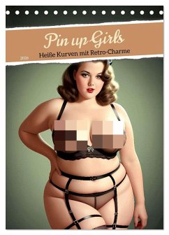 Pin up Girls Heiße Kurven mit Retro Charme (Tischkalender 2026 DIN A5 hoch), CALVENDO Monatskalender