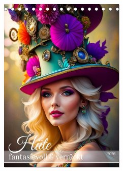 Hüte - fantasievoll und verrückt (Tischkalender 2026 DIN A5 hoch), CALVENDO Monatskalender