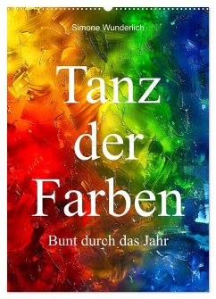 Tanz der Farben - Bunt durch das Jahr (Wandkalender 2026 DIN A2 hoch), CALVENDO Monatskalender Tanz der Farben - Bunt durch das Jahr (Wandkalender 2026 DIN A2 hoch), CALVENDO Monatskalender