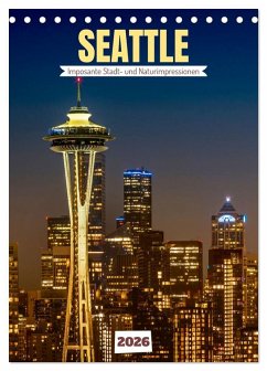 SEATTLE Imposante Stadt- und Naturimpressionen (Tischkalender 2026 DIN A5 hoch), CALVENDO Monatskalender