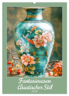 Fantasievasen - Asiatischer Stil (Wandkalender 2026 DIN A2 hoch), CALVENDO Monatskalender