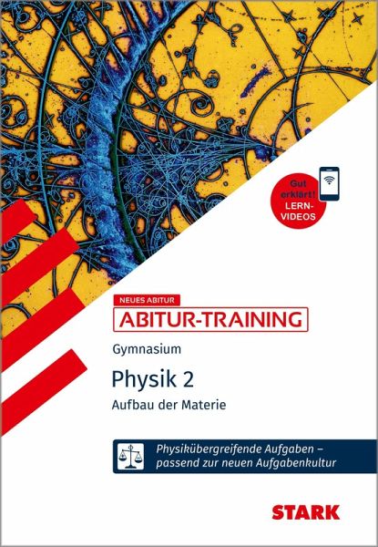 STARK Physik 2 - Abitur-Training - Aufbau der Materie STARK Physik 2 - Abitur-Training - Aufbau der Materie