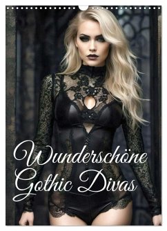 Wunderschöne Gothic Divas (Wandkalender 2026 DIN A3 hoch), CALVENDO Monatskalender