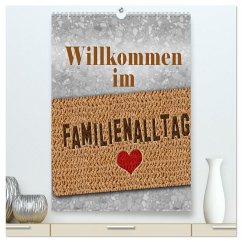 Willkommen im Familienalltag (hochwertiger Premium Wandkalender 2026 DIN A2 hoch), Kunstdruck in Hochglanz