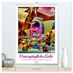 Unvergängliche Liebe - Liebesschlösser romantische Symbolik für die ewige Liebe (hochwertiger Premium Wandkalender 2026 DIN A2 hoch), Kunstdruck in Hochglanz Unvergängliche Liebe - Liebesschlösser romantische Symbolik für die ewige Liebe (hochwertiger Premium Wandkalender 2026 DIN A2 hoch), Kunstdruck in Hochglanz