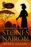 Miss Knight and the Stones of Nairobi (Society for Paranormals, #7) (eBook, ePUB) Miss Knight and the Stones of Nairobi (Society for Paranormals, #7) (eBook, ePUB)