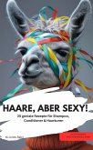 HAARE, ABER SEXY! 25 geniale Rezepte für Shampoo, Conditioner & Haarkuren (eBook, ePUB)
