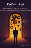 Der KI-Schlüssel - Wie du öffnest, was andere nicht mal finden (eBook, ePUB) Der KI-Schlüssel - Wie du öffnest, was andere nicht mal finden (eBook, ePUB)