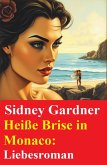 Heiße Brise in Monaco: Liebesroman (eBook, ePUB) Heiße Brise in Monaco: Liebesroman (eBook, ePUB)