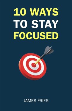 Cover 10 Ways To Stay Focused (eBook, ePUB)