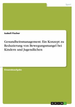 Gesundheitsmanagement. Ein Konzept zu Reduzierung von Bewegungsmangel bei Kindern und Jugendlichen