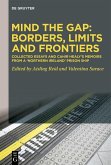 Mind the Gap: Borders, Limits and Frontiers (eBook, PDF) Mind the Gap: Borders, Limits and Frontiers (eBook, PDF)