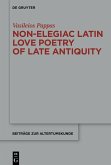 Non-Elegiac Latin Love Poetry of Late Antiquity (eBook, PDF) Non-Elegiac Latin Love Poetry of Late Antiquity (eBook, PDF)