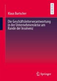 Die Geschäftsleiterverantwortung in der Unternehmenskrise am Rande der Insolvenz Die Geschäftsleiterverantwortung in der Unternehmenskrise am Rande der Insolvenz