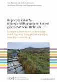 Ungewisse Zukünfte - Bildung und Biographie im Kontext gesellschaftlicher Umbrüche (eBook, PDF)