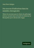 Des sources d'indications dans les maladies chirurgicales Des sources d'indications dans les maladies chirurgicales