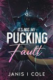 It's Not My Pucking Fault (eBook, ePUB) It's Not My Pucking Fault (eBook, ePUB)