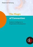 The Magic of Connection - offers profound insights and practical wisdom to navigate and transform complex systemic challenges in organisations