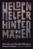 Helden, Helfer, Hintermänner Helden, Helfer, Hintermänner