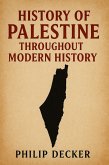 History of Palestine Throughout Modern History (eBook, ePUB) History of Palestine Throughout Modern History (eBook, ePUB)