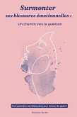 Surmonter ses blessures émotionnelles: Un chemin vers la guérison (eBook, ePUB) Surmonter ses blessures émotionnelles: Un chemin vers la guérison (eBook, ePUB)