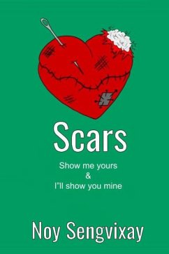 Scars (eBook, ePUB) - Sengvixay, Noy Scars (eBook, ePUB) - Sengvixay, Noy