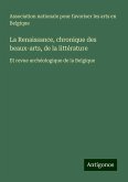 La Renaissance, chronique des beaux-arts, de la littérature La Renaissance, chronique des beaux-arts, de la littérature