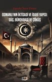 Osmanlinin Iktisadi ve Idari Yapisi Güc, Bürokrasi ve Cöküs