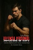 DEFENSA PERSONAL: Mentalidad de Acero (00) (eBook, ePUB)