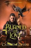 Burned by Love (Dragons' Flames, #1) (eBook, ePUB) Burned by Love (Dragons' Flames, #1) (eBook, ePUB)