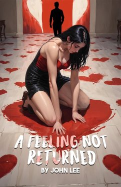 A Feeling Not Returned (eBook, ePUB) - Lee, John