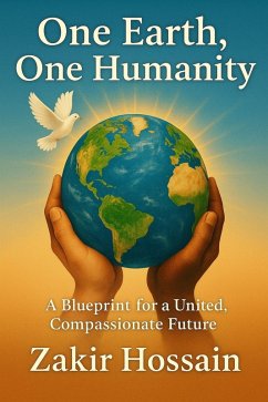 Cover One Earth, One Humanity: A Blueprint for a United, Compassionate Future (eBook, ePUB)