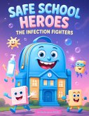 Safe School HeroesThe Infection Fighters (eBook, ePUB)