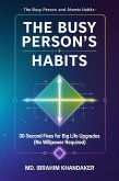 The Busy Person's Atomic Habits: 30-Second Fixes for Big Life Upgrades (No Willpower Required) (eBook, ePUB)