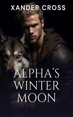 Alpha's Winter Moon (eBook, ePUB) - Cross, Xander