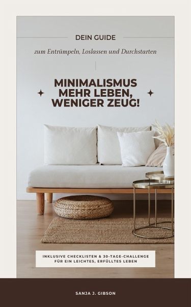Minimalismus Guide - Mehr Leben, weniger Zeug! (eBook, ePUB) Minimalismus Guide - Mehr Leben, weniger Zeug! (eBook, ePUB)