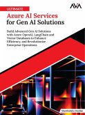 Ultimate Azure AI Services for Gen AI Solutions: Build Advanced Gen AI Solutions with Azure OpenAI, LangChain and Vector Databases to Enhance Efficiency, and Revolutionize Enterprise Operations (eBook, ePUB) Ultimate Azure AI Services for Gen AI Solutions: Build Advanced Gen AI Solutions with Azure OpenAI, LangChain and Vector Databases to Enhance Efficiency, and Revolutionize Enterprise Operations (eBook, ePUB)