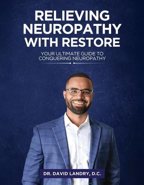 Relieving Neuropathy With RESTORE: Your Ultimate Guide to Conquering Neuropathy (eBook, ePUB) Relieving Neuropathy With RESTORE: Your Ultimate Guide to Conquering Neuropathy (eBook, ePUB)
